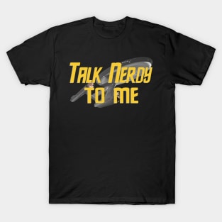 Talk Nerdy To Me T-Shirt